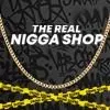 The REAL NIGGA Shop